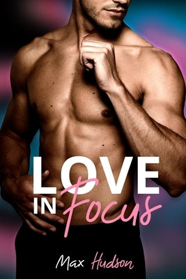 Love in Focus by Hudson, Max
