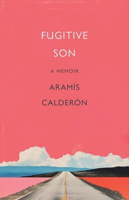 Fugitive Son: A Memoir by Calder, Aram﨎