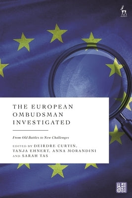 The European Ombudsman Investigated: From Old Battles to New Challenges by Curtin, Deirdre