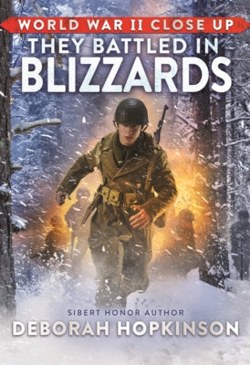 They Battled in Blizzards: Bravery at the Battle of the Bulge by Hopkinson, Deborah