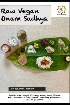Raw Vegan Onam Sadhya by Menon, Rashmi