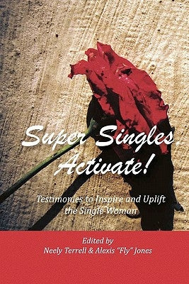 Super Singles, Activate!: Testimonies to Inspire and Uplift the Single Woman by Tillman, Brenda
