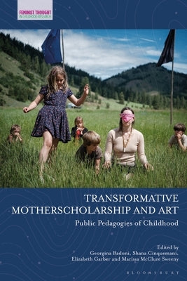 Transformative Motherscholarship and Art: Public Pedagogies of Childhood by Cinquemani, Shana