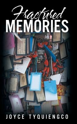 Fractured Memories by Tyquiengco, Joyce