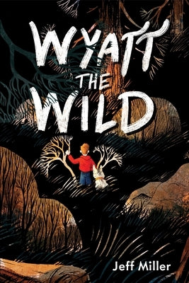 Wyatt the Wild by Miller, Jeff