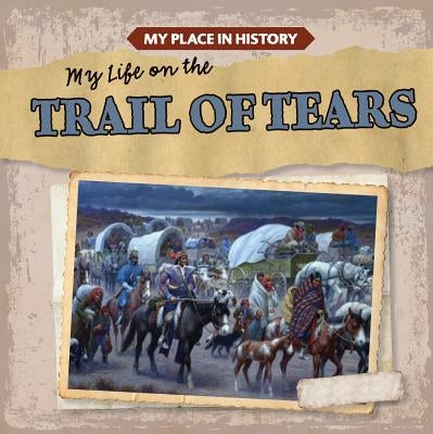 My Life on the Trail of Tears by Caswell, Max