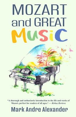 Mozart and Great Music by Alexander, Mark Andre