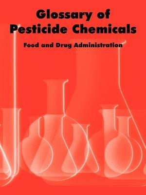 Glossary of Pesticide Chemicals by Food and Drug Administration