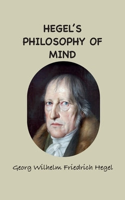 Hegel's Philosophy of Mind by Hegel, Georg Wilhelm Friedrich
