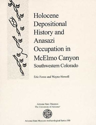 Holocene Depositional History and Anasazi Occupation in McElmo Canyon, Southwestern Colorado by Force, Eric R.