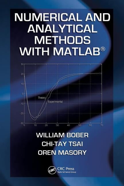 Numerical and Analytical Methods with MATLAB by Bober, William
