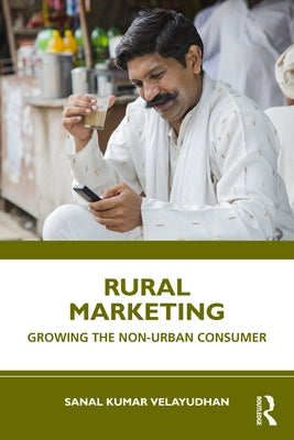 Rural Marketing: Growing the Non-urban Consumer by Velayudhan, Sanal Kumar