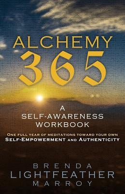 Alchemy 365: A Self-Awareness Workbook by Marroy, Brenda Lightfeather
