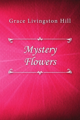 Mystery Flowers by Livingston Hill, Grace