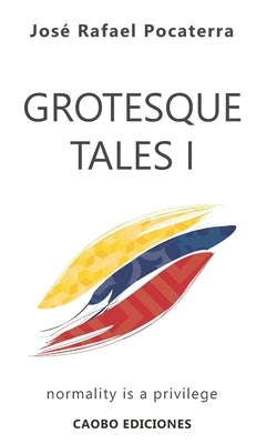 Grotesque Tales I: Normality is a privilege by Cerceau, Andres