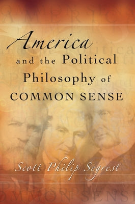 America and the Political Philosophy of Common Sense by Segrest, Scott Philip