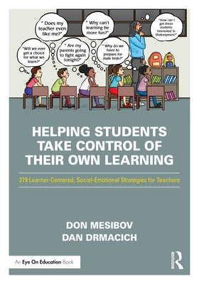 Helping Students Take Control of Their Own Learning: 279 Learner-Centered, Social-Emotional Strategies for Teachers by Mesibov, Don