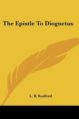 The Epistle To Diognetus by Radford, L. B.