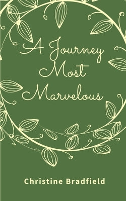 A Journey Most Marvelous by Bradfield, Christine