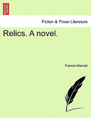 Relics. a Novel. by Macnab, Frances
