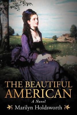 The Beautiful American by Holdsworth, Marilyn