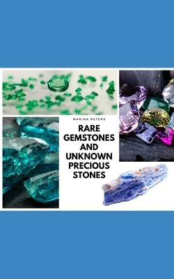 Rare Gemstones and Unknown Precious Stones by Peters, Marina