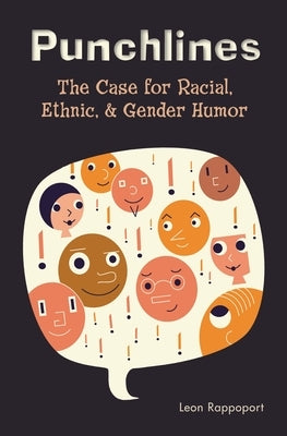 Punchlines: The Case for Racial, Ethnic, and Gender Humor by Rappoport, Leon