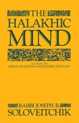 The Halakhic Mind: An Essay on Jewish Tradition and Modern Thought by Soloveitchik, Joseph B.