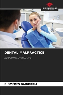 Dental Malpractice by Baigorria, Diómedes