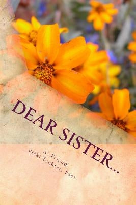 Dear Sister...: A Book of Poetry and Conversation by Lichter, Vicki