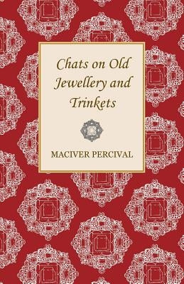 Chats on Old Jewellery and Trinkets by Percival, Maciver