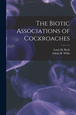 The Biotic Associations of Cockroaches by Roth, Louis M.