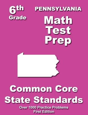 Pennsylvania 6th Grade Math Test Prep: Common Core Learning Standards by Treasures, Teachers'