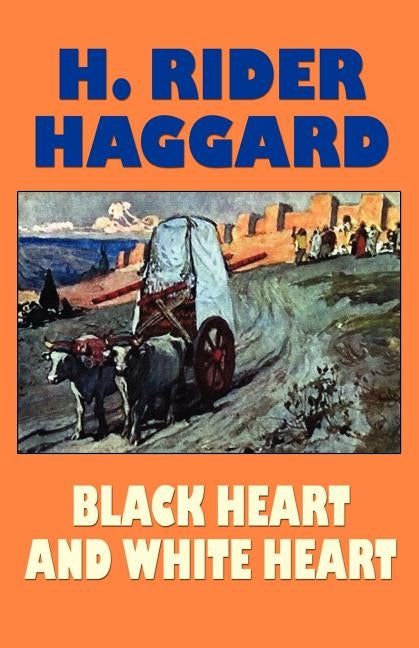 Black Heart and White Heart by Haggard, H. Rider