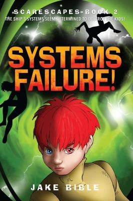 Scarescapes Book Two: Systems Failure! by Bible, Jake