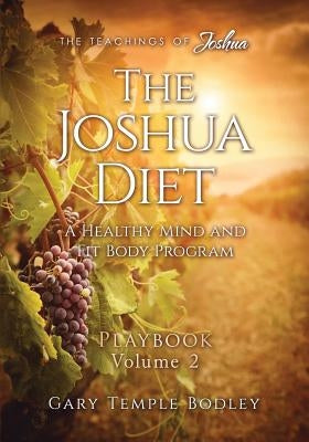 The Joshua Diet Playbook Volume 2 by Bodley, Gary Temple