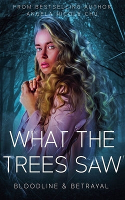 What The Trees Saw by Chu, Angela Nicole