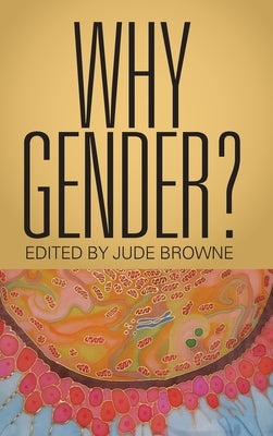 Why Gender? by Browne, Jude