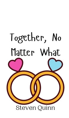 Together, No Matter What by Quinn, Steven