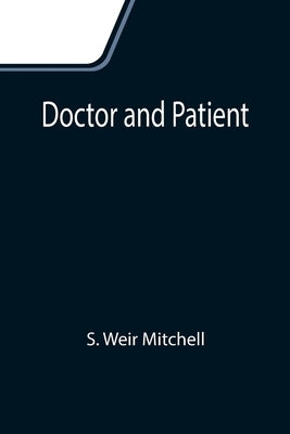 Doctor and Patient by Weir Mitchell, S.