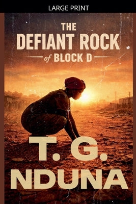 The Defiant Rock of Block D by Nduna, T. G.