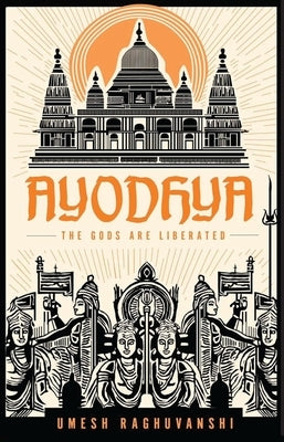 Ayodhya: The Gods Are Liberated by Raghuvanshi, Umesh