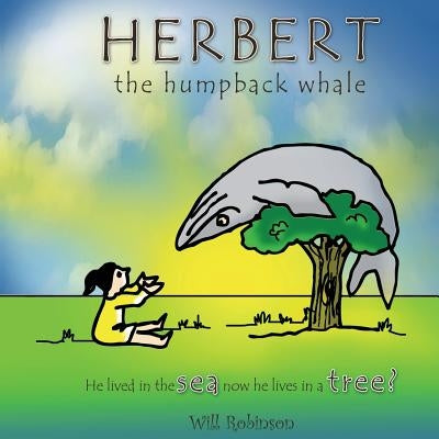 Herbert the Humpback Whale: He lived in the sea now he lives in a tree? by Menses, Janette