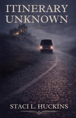 Itinerary Unknown by Huckins, Staci L.
