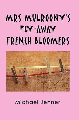 Mrs Mulroony's Fly-Away French Bloomers by Jenner, Michael