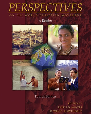 Perspectives on the World Christian Movement (4th Ed): A Reader by Winter, Ralph D.