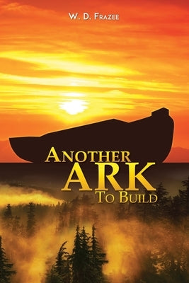 Another Ark to Build by Frazee, W. D.