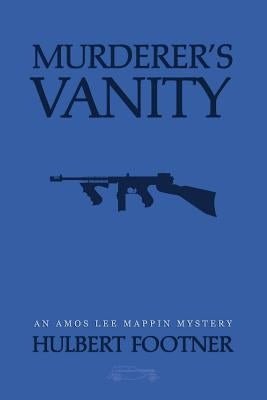 Murderer's Vanity (an Amos Lee Mappin mystery) by Footner, Hulbert