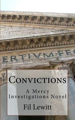 Convictions: A Mercy Investigations Novel by Lewitt, Fil