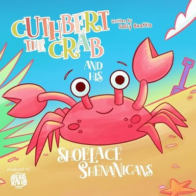 Cuthbert the Crab and his Shoelace Shenanigans by Walker-Parker, Adam
